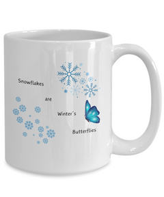 Snowflakes are Winter's Butterflies mug, Snowflakes are Winter's Butterflies coffee cup