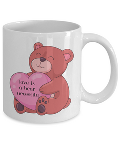 Love is a Bear Necessity Coffee Mug 11oz 15oz white or black ceramic mug gift for Valentine's Day Birthday Anniversary