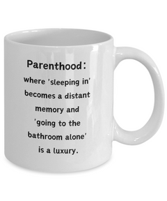 Parenthood Sleeping In Luxury Ceramic Coffee Mug gift for Mother's Day Father's Day gift for New Mom or New Dad