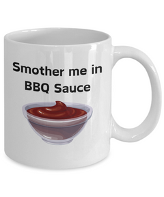 Smother Me in BBQ Sauce Ceramic White Mug gift for BBQ lover