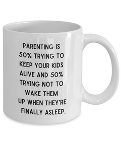 Parenting Keeping Kids Alive Funny Ceramic White Coffee Mug gift for Mother's Day Father's Day Mom or Dad