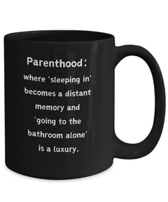 Parenthood Sleeping In Luxury Ceramic Black Coffee Mug gift for Mother's Day Father's Day gift for New Mom or New Dad