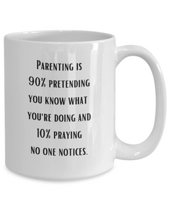 Parenting 90% Pretending Funny Ceramic Coffee Mug gift for Mother's Day Father's Day gift for Mom or Dad