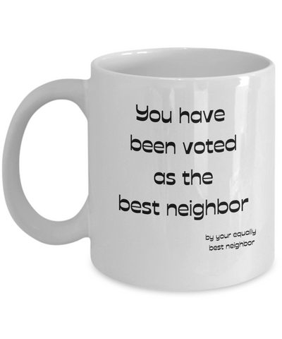 Voted Best Neighbor mug, Voted Best Neighbor coffee cup