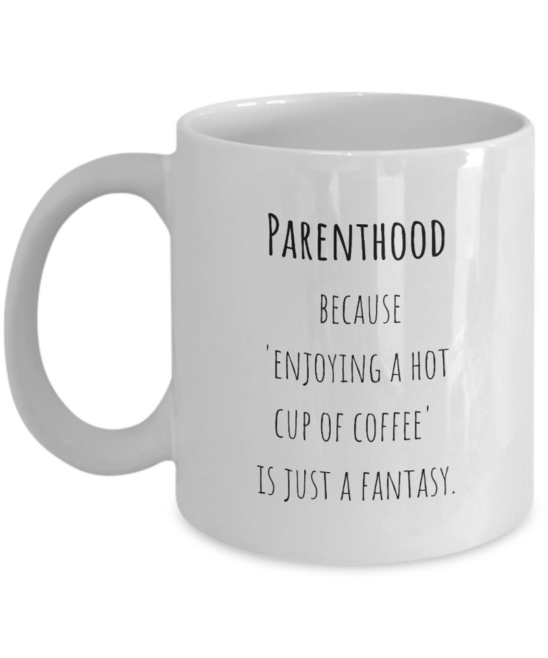 Parenthood Fantasy Ceramic Coffee Mug gift for Mother's Day gift for New Mom