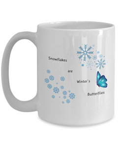 Snowflakes are Winter's Butterflies mug, Snowflakes are Winter's Butterflies coffee cup