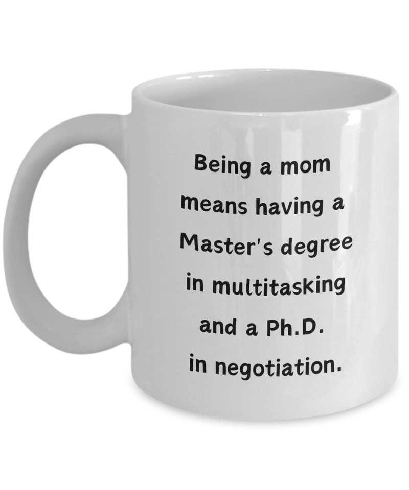 Being a Mom Multitasking Negotiating Ceramic White Mug gift for Mother's Day