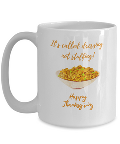 Thanksgiving Dressing Stuffing mug, Thanksgiving Dressing Stuffing coffee cup