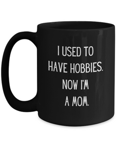 Funny Hobbies for Mom Ceramic Black Coffee Mug gift for Mother's Day