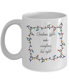 Christmas Lights make everything feel Right mug, Christmas Lights coffee cup