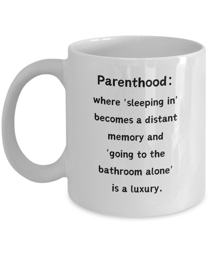 Parenthood Sleeping In Luxury Ceramic Coffee Mug gift for Mother's Day Father's Day gift for New Mom or New Dad