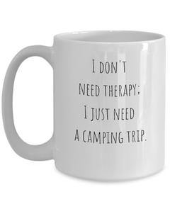 Funny Camping Therapy Ceramic Coffee Mug Coffee Cup 11oz 15oz