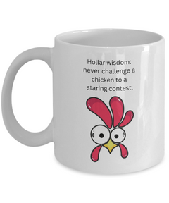 Funny Chicken Hollar Wisdom Ceramic White Mug gift for chicken lovers