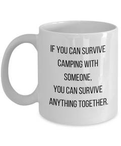 Camping Survive Anything Together Ceramic Mug Camp gift for Camper 11oz 15oz