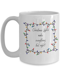 Christmas Lights make everything feel Right mug, Christmas Lights coffee cup