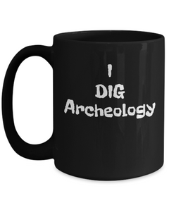 I dig archeology mug, Gift for archeologist