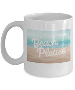 Beach Please Ceramic White Mug gift for Beach Lover