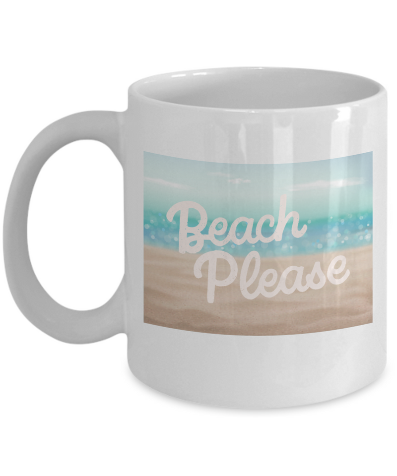 Beach Please Ceramic White Mug gift for Beach Lover