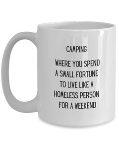 Camping Costs a small Fortune Ceramic Mug 11oz 15oz gift for Camp Camper