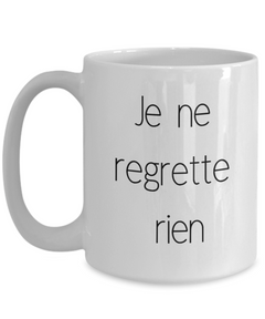 Je ne Regrette rien mug, I regret nothing coffee cup