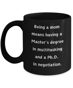 Being a Mom Multitasking Negotiating Ceramic Black Mug gift for Mother's Day