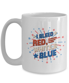 American Pride I Bleed Red White and Blue Ceramic White Coffee Mug gift for Independance Day Patriot USA