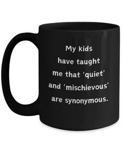 Funny It's too Quiet Something's Up Ceramic Black Coffee Mug for Parents Mothers Fathers