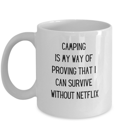 Survive with No Netflix Camping Mug Ceramic Coffee Cup 11oz 15oz