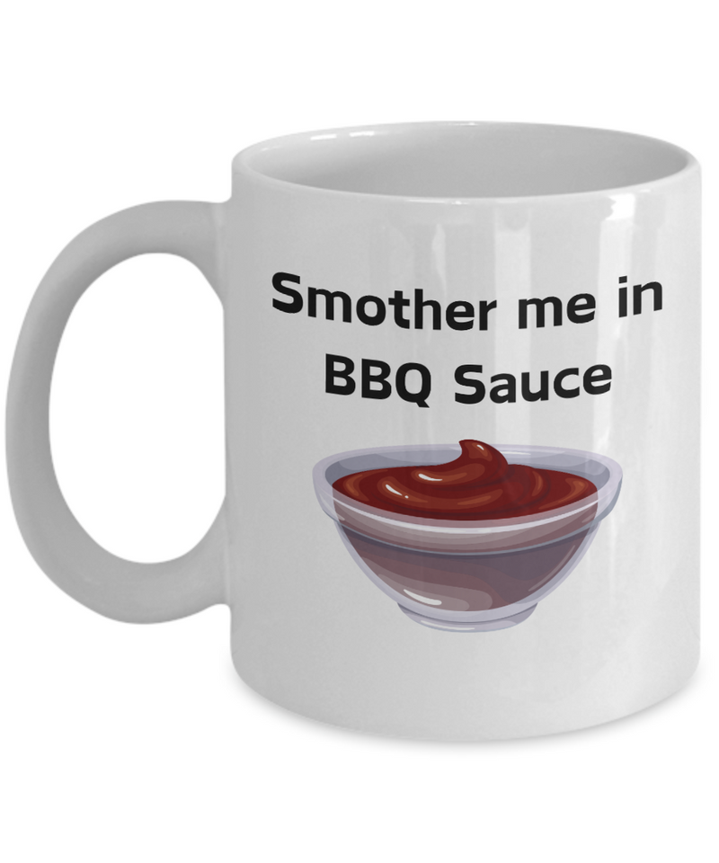 Smother Me in BBQ Sauce Ceramic White Mug gift for BBQ lover