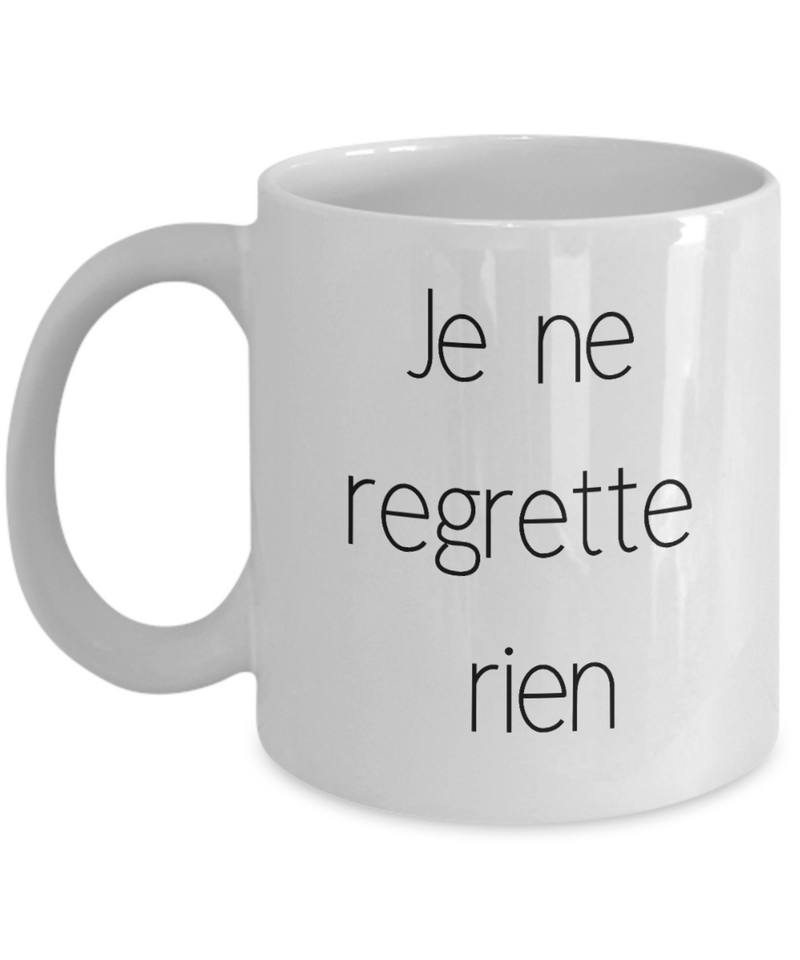 Je ne Regrette rien mug, I regret nothing coffee cup