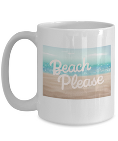 Beach Please Ceramic White Mug gift for Beach Lover