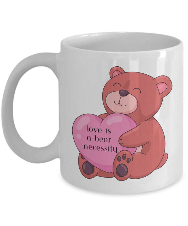 Love is a Bear Necessity Coffee Mug 11oz 15oz white or black ceramic mug gift for Valentine's Day Birthday Anniversary