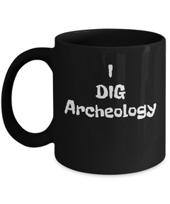 I dig archeology mug, Gift for archeologist