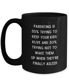 Parenting Keeping Kids Alive Funny Ceramic Black Coffee Mug gift for Mother's Day Father's Day Mom or Dad