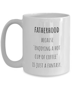 Fatherhood Funny Ceramic White Coffee Mug gift for Dad gift for Father's Day Gift for new Dad