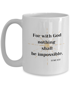 For with God nothing shall be impossible mug coffee cup