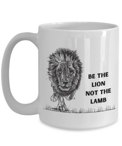 Lion Mug Be the Lion not the Lamb Coffee Cup Coffee Mug