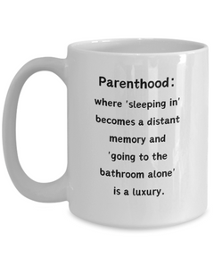 Parenthood Sleeping In Luxury Ceramic Coffee Mug gift for Mother's Day Father's Day gift for New Mom or New Dad