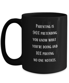 Parenting 90% Pretending Funny Ceramic Black Coffee Mug gift for Mother's Day Father's Day gift for Mom or Dad