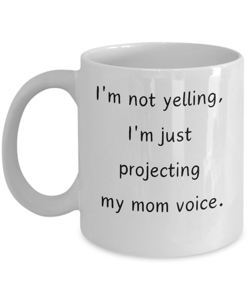 Funny Mom Voice Ceramic White Coffee Mug gift for Mother's Day birthday