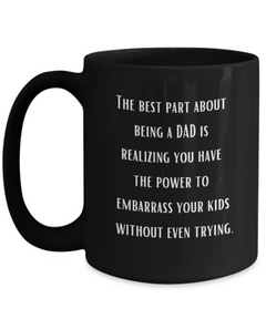 Best Part of Being a Dad Embarrassing Ceramic Black Coffee Mug gift for Father's Day Dad