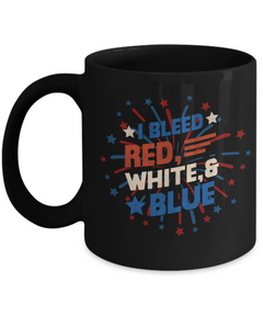 American Pride I Bleed Red White and Blue Ceramic Black Coffee Mug gift for Independance Day Patriot USA