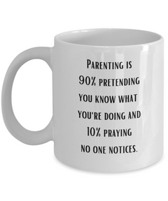 Parenting 90% Pretending Funny Ceramic Coffee Mug gift for Mother's Day Father's Day gift for Mom or Dad