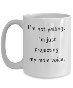 Funny Mom Voice Ceramic White Coffee Mug gift for Mother's Day birthday