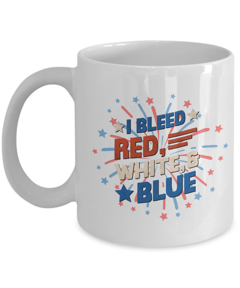 American Pride I Bleed Red White and Blue Ceramic White Coffee Mug gift for Independance Day Patriot USA