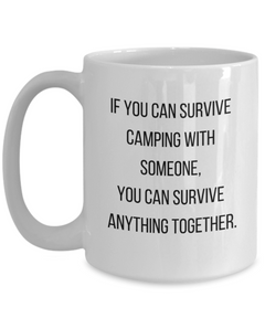 Camping Survive Anything Together Ceramic Mug Camp gift for Camper 11oz 15oz