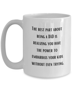 Best Part of Being a Dad Embarrassing Ceramic White Coffee Mug gift for Father's Day Dad