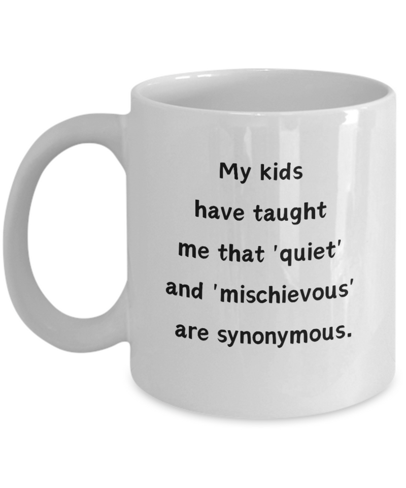 Funny It's too Quiet Something's Up Ceramic Coffee Mug for Parents Mothers Fathers