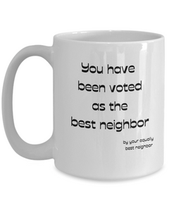 Voted Best Neighbor mug, Voted Best Neighbor coffee cup