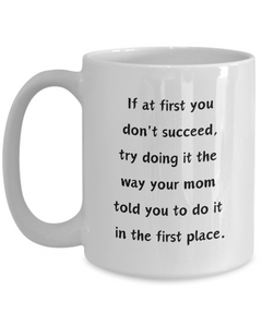 Funny Mug At first you don't succeed Ceramic White Coffee Mug